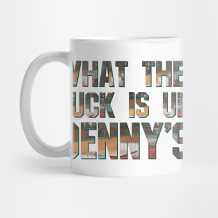 What The F*** Is Up Dennys - Hardcore Show Memorial Show Mug